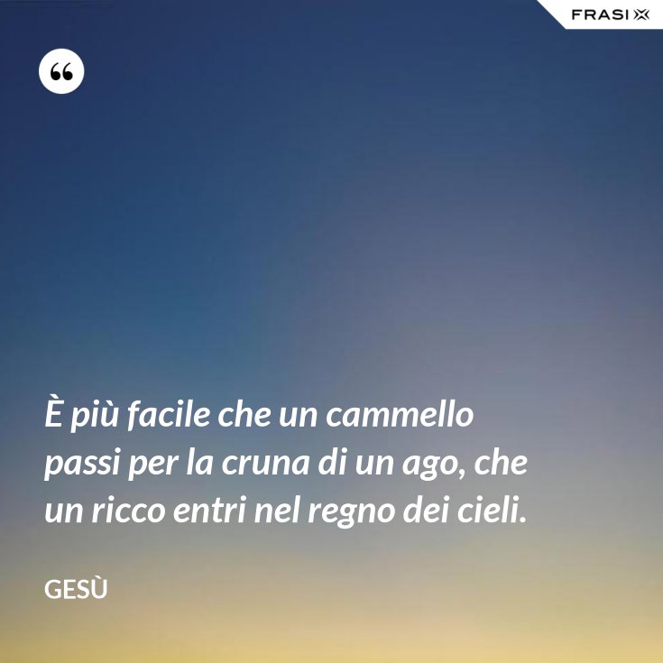 è Più Facile Che Un Cammello Entri Nella Cruna