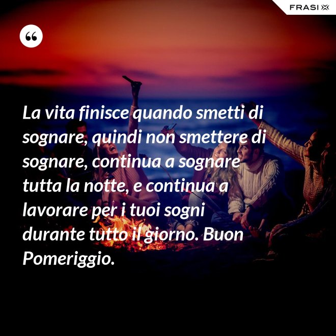 La vita finisce quando smetti di sognare, quindi non smettere di sognare, continua a sognare La vita finisce quando smetti di sognare, quindi non smettere di sognare, continua a sognare