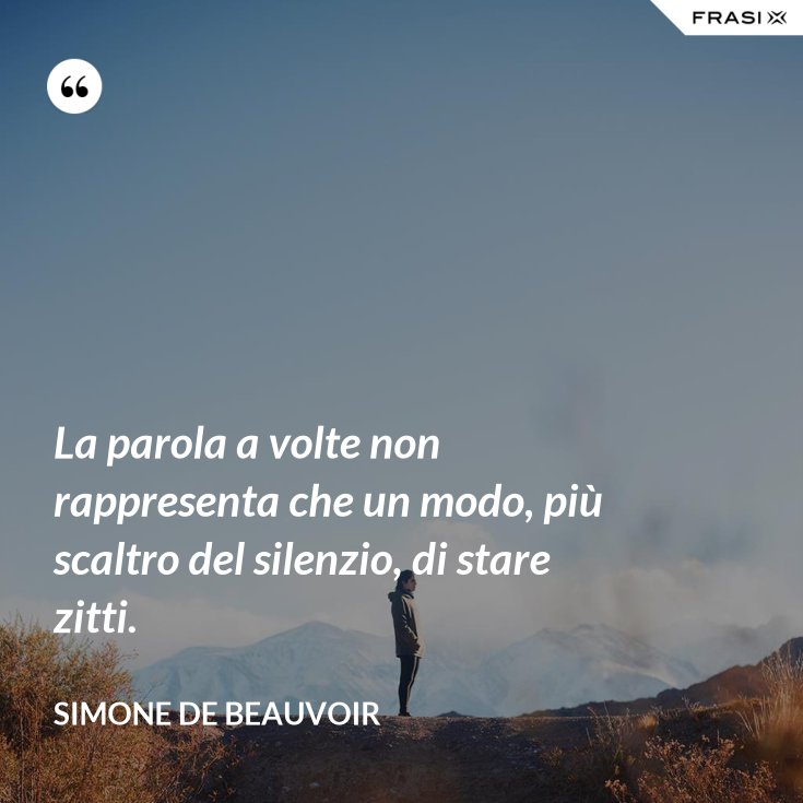 La Parola A Volte Non Rappresenta Che Un Modo Più Scaltro Del Silenzio