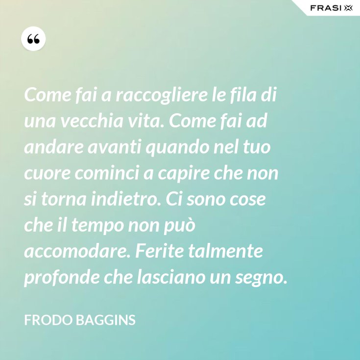Come Fai A Raccogliere Le Fila Di Una Vecchia Vita