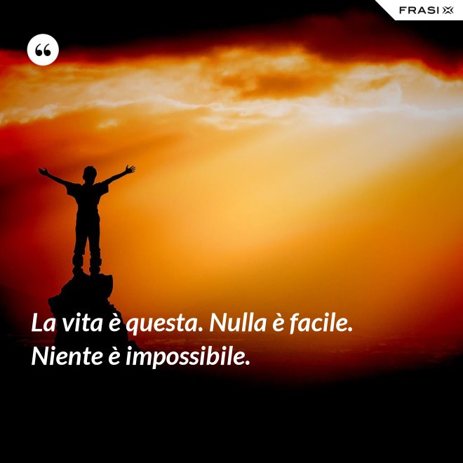 La vita è questa. Nulla è