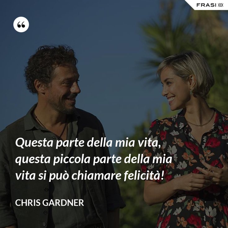 Questa Piccola Parte Della Mia Vita Si Chiama Felicità