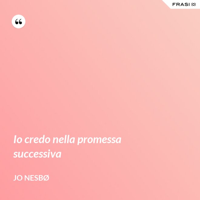 Io credo nella promessa successiva - JO NESBØ