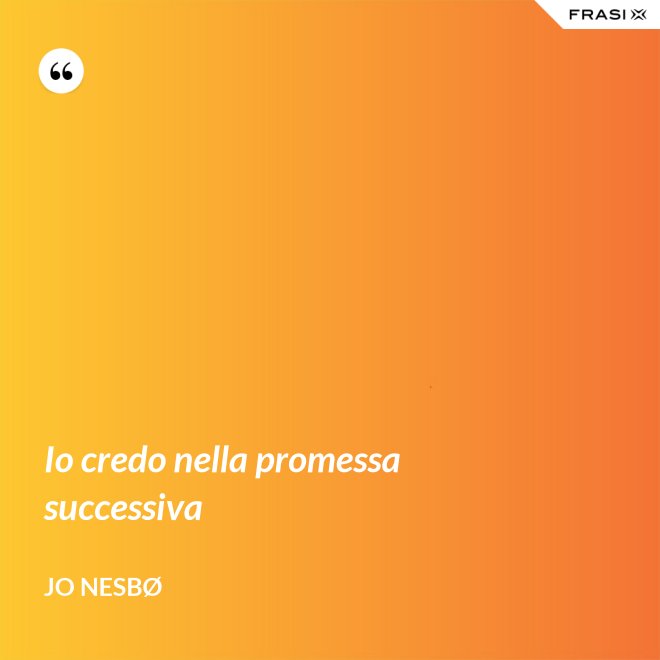 Io credo nella promessa successiva - JO NESBØ