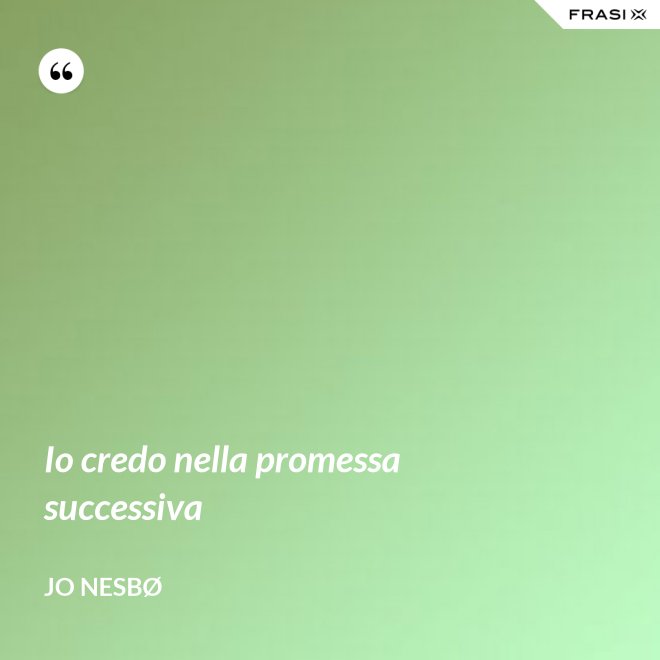Io credo nella promessa successiva - JO NESBØ