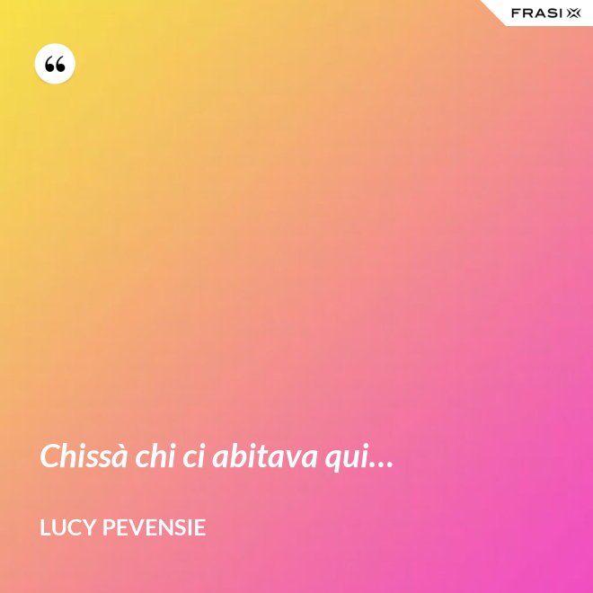 Chissà chi ci abitava qui… - Lucy Pevensie