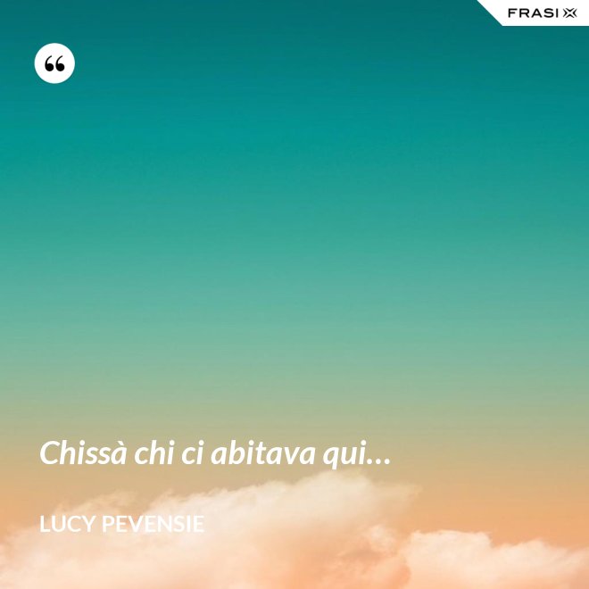 Chissà chi ci abitava qui… - Lucy Pevensie
