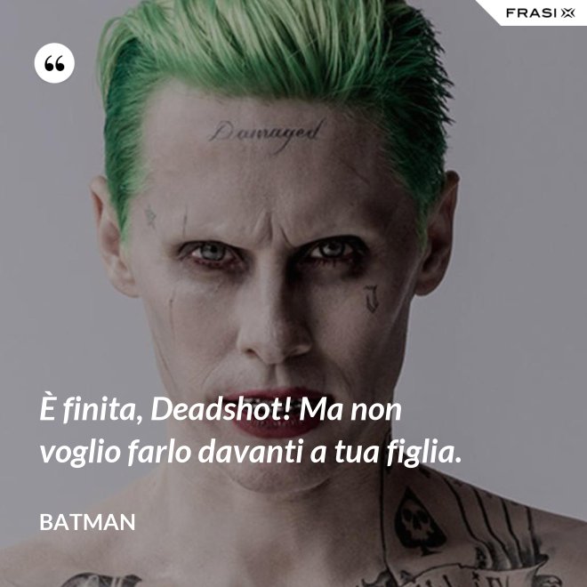 È finita, Deadshot! Ma non voglio farlo davanti a tua figlia. - Batman