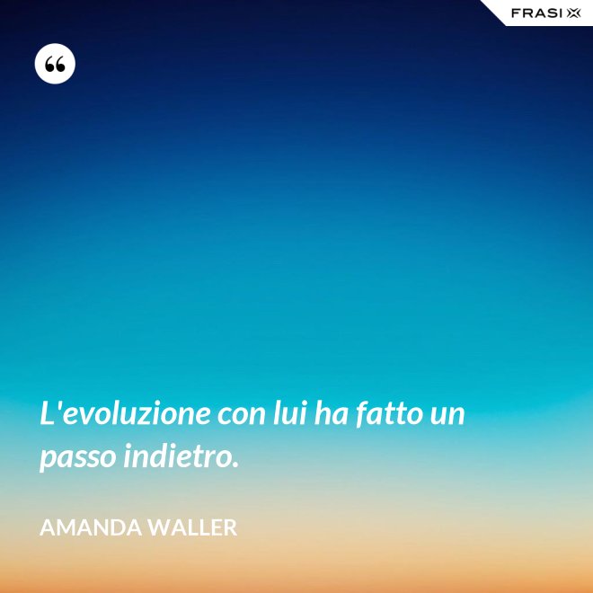 L'evoluzione con lui ha fatto un passo indietro. - Amanda Waller