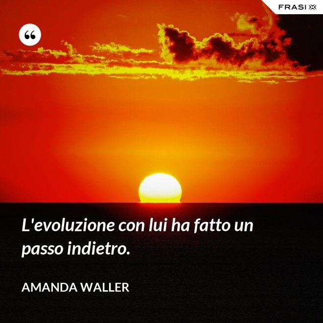 L'evoluzione con lui ha fatto un passo indietro. - Amanda Waller