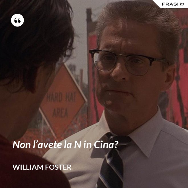 Non l’avete la N in Cina? - William Foster