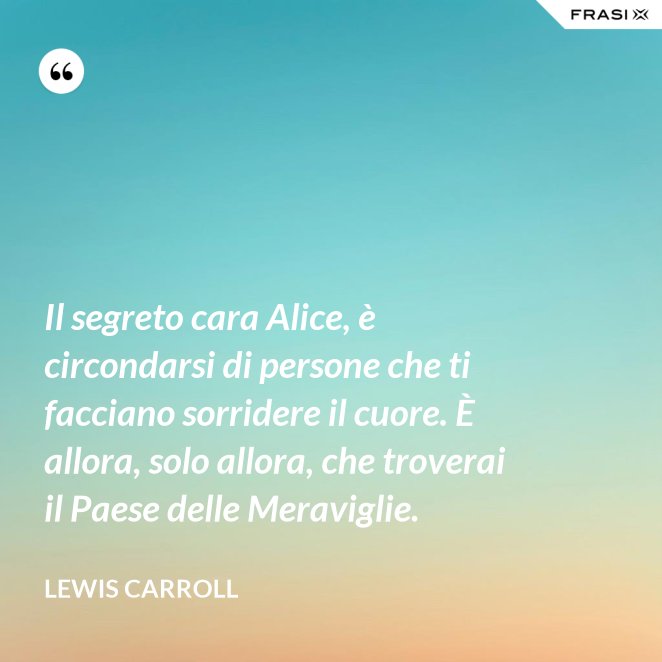 Le frasi più celebri e belle di Alice nel paese delle meraviglie Le frasi più celebri e belle di Alice nel paese delle meraviglie