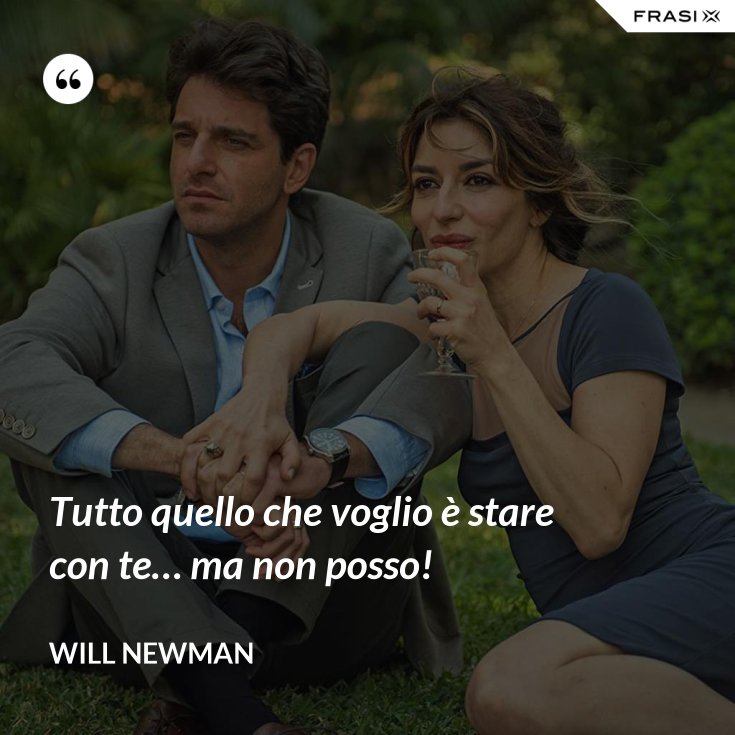 Sei Tutto Quello Che Voglio Frasi