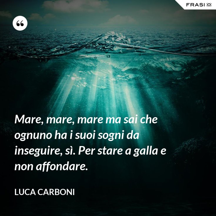 Il Mare Dentro Ai Tuoi Occhi Frasi