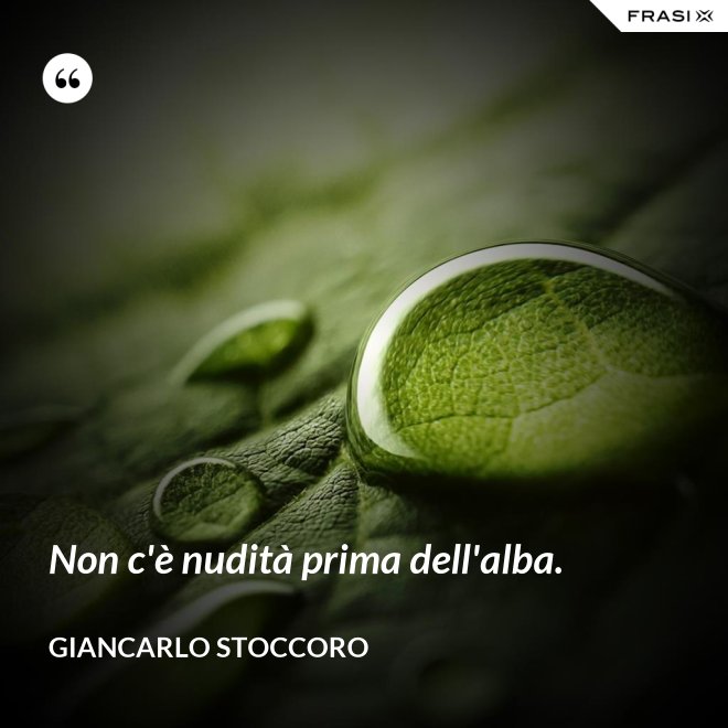 Non c'è nudità prima dell'alba. - Giancarlo Stoccoro
