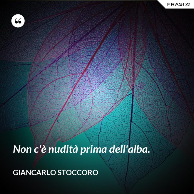 Non c'è nudità prima dell'alba. - Giancarlo Stoccoro