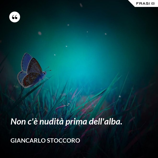 Non c'è nudità prima dell'alba. - Giancarlo Stoccoro