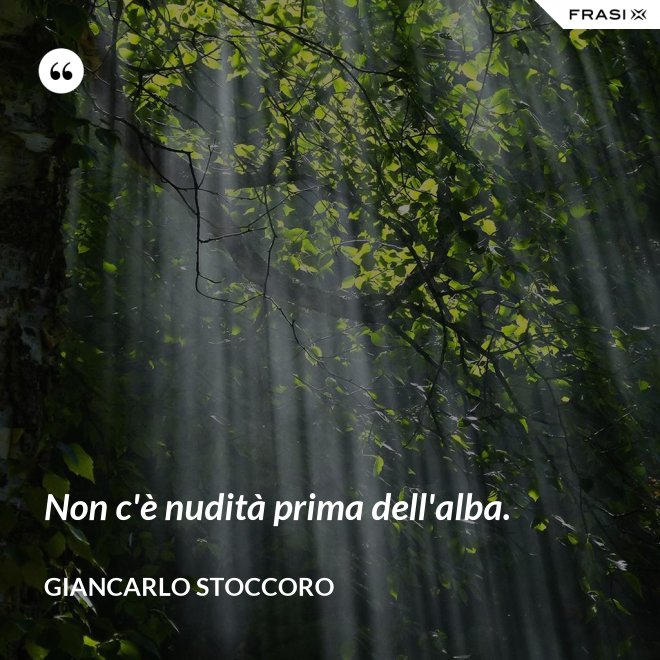 Non c'è nudità prima dell'alba. - Giancarlo Stoccoro