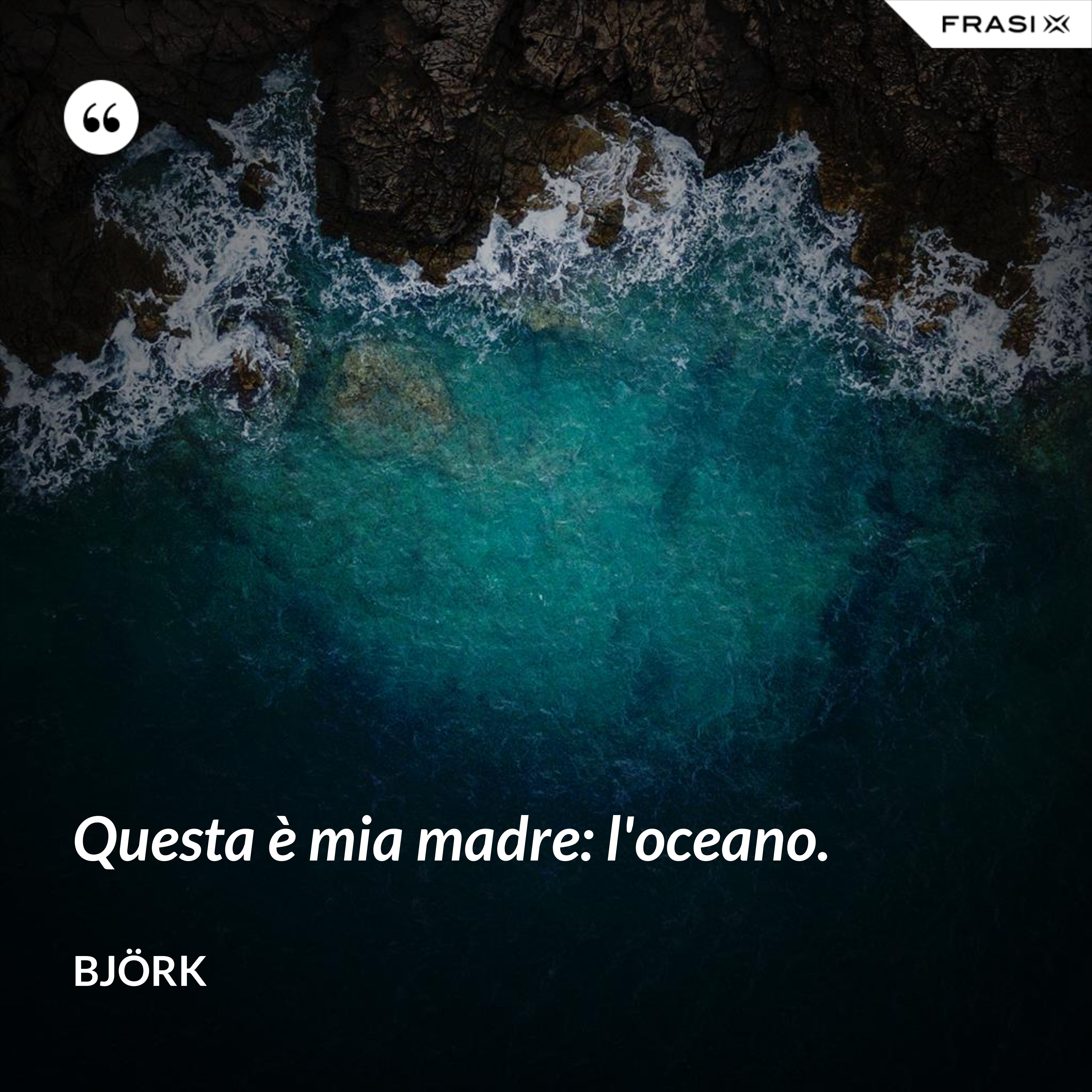 Questa è mia madre: l'oceano. - Björk