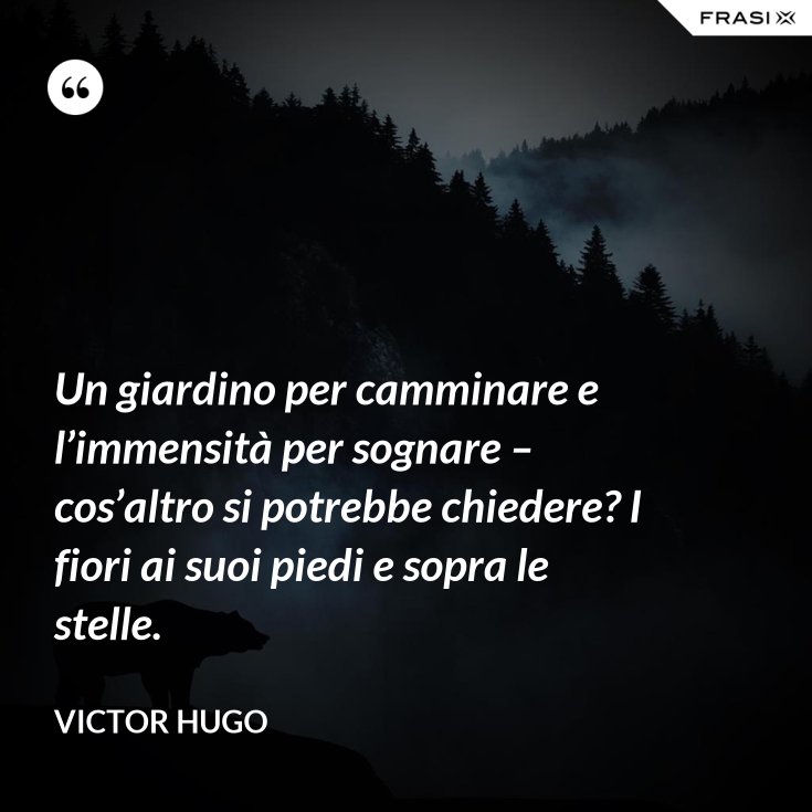 Un giardino per camminare e l’immensità per sognare – cos ...