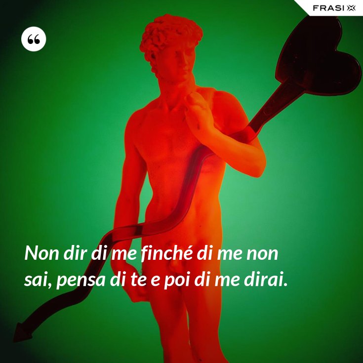 Non Parlar Di Me Se Di Me Non Sai
