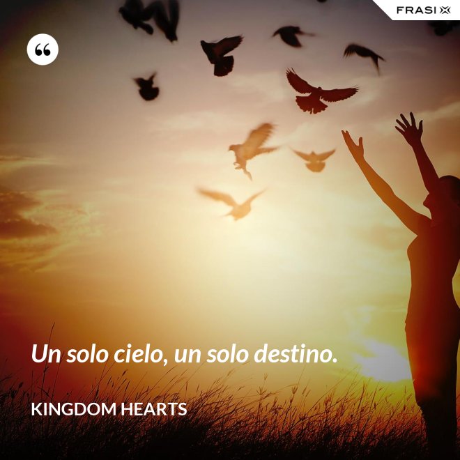 Un solo cielo, un solo destino. - Kingdom Hearts