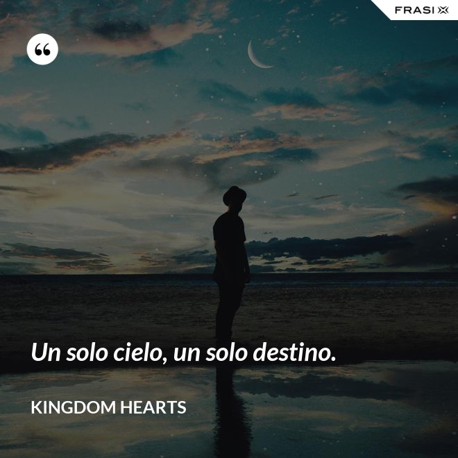 Un solo cielo, un solo destino. - Kingdom Hearts