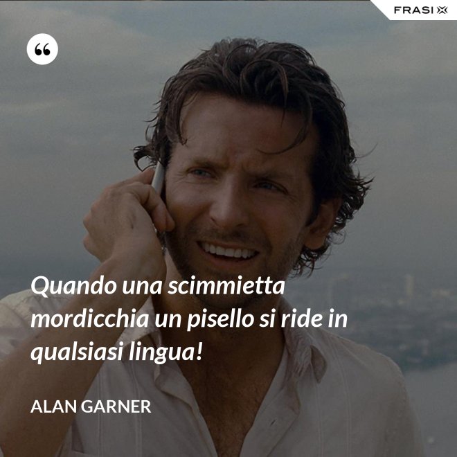 Quando una scimmietta mordicchia un pisello si ride in qualsiasi lingua! - Alan Garner