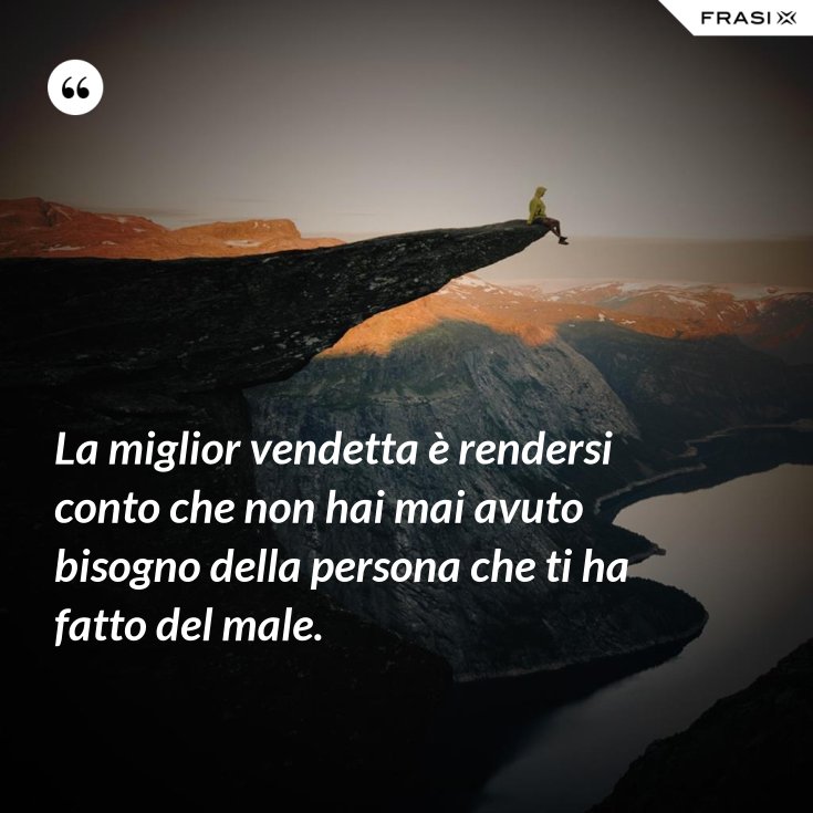 Frasi Per Chi Ti Ha Fatto Del Male