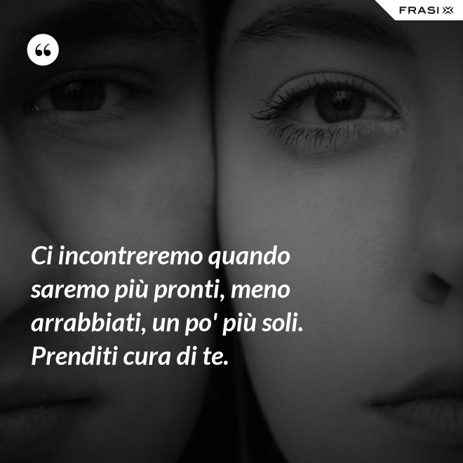 Forse Ci Incontreremo Quando Saremo Piu Vecchi