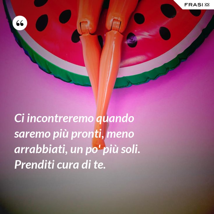 Forse Ci Incontreremo Quando Saremo Piu Vecchi