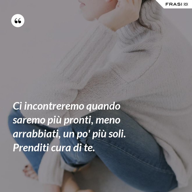 Forse Ci Incontreremo Quando Saremo Piu Vecchi
