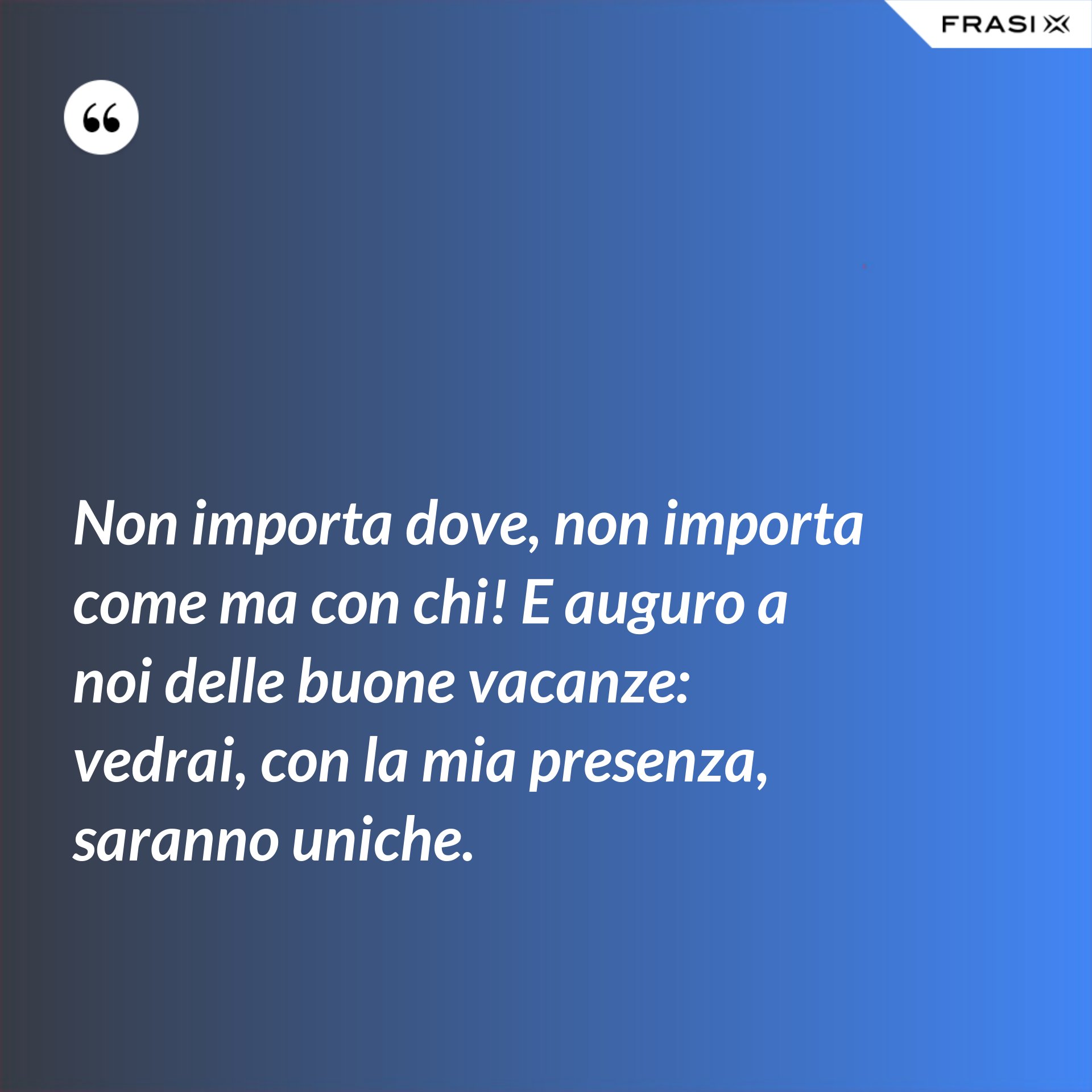 Non Importa Dove Ma Con Chi