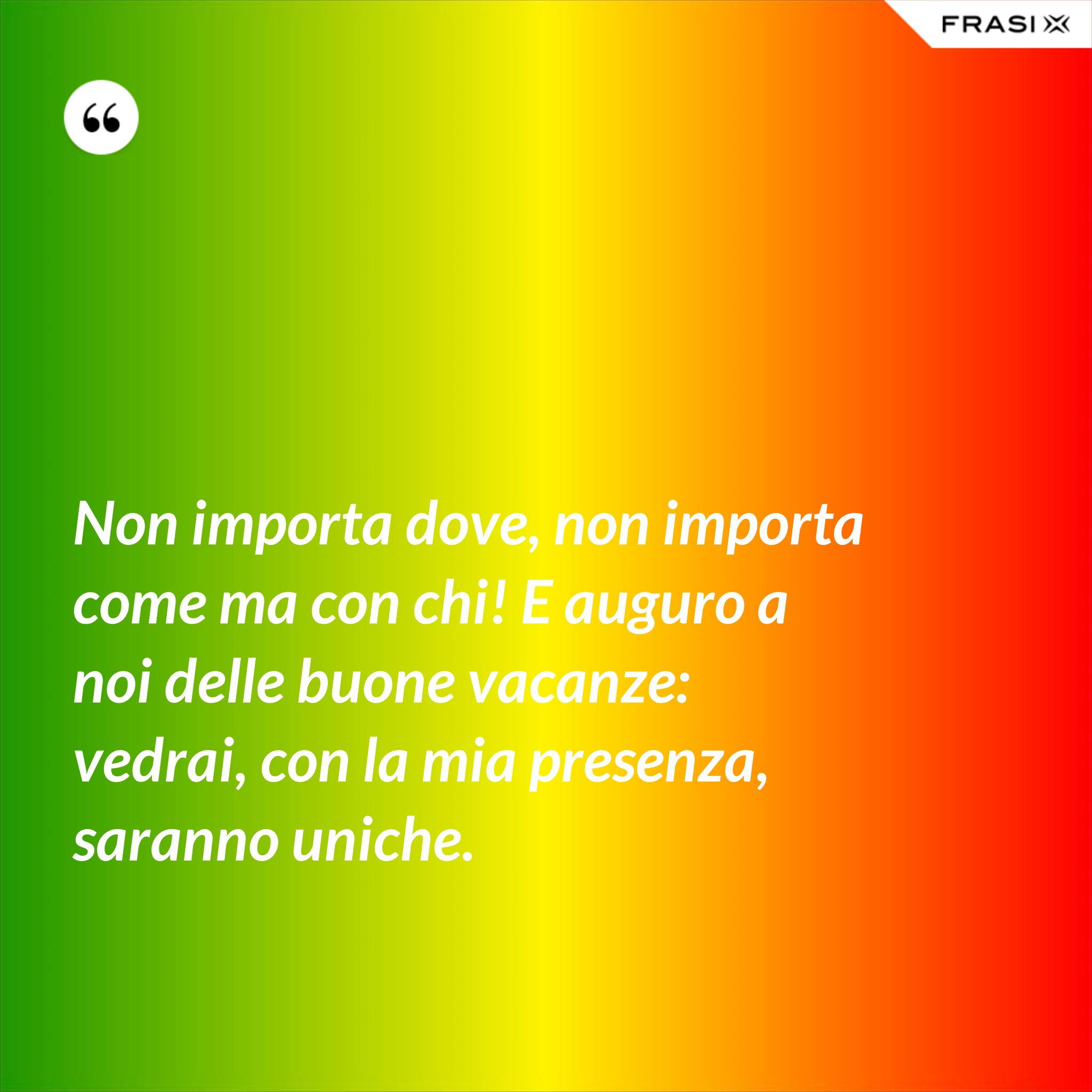 Non Importa Dove Ma Con Chi