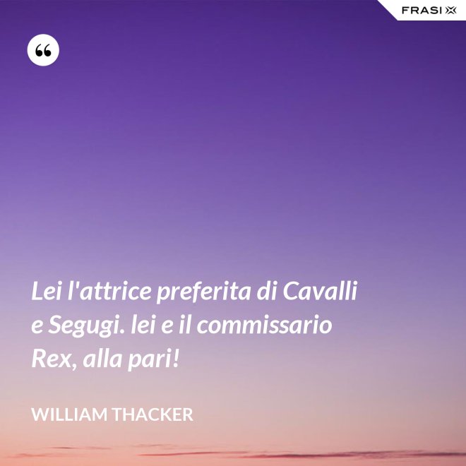 Lei l'attrice preferita di Cavalli e Segugi. lei e il commissario Rex, alla pari! - William Thacker