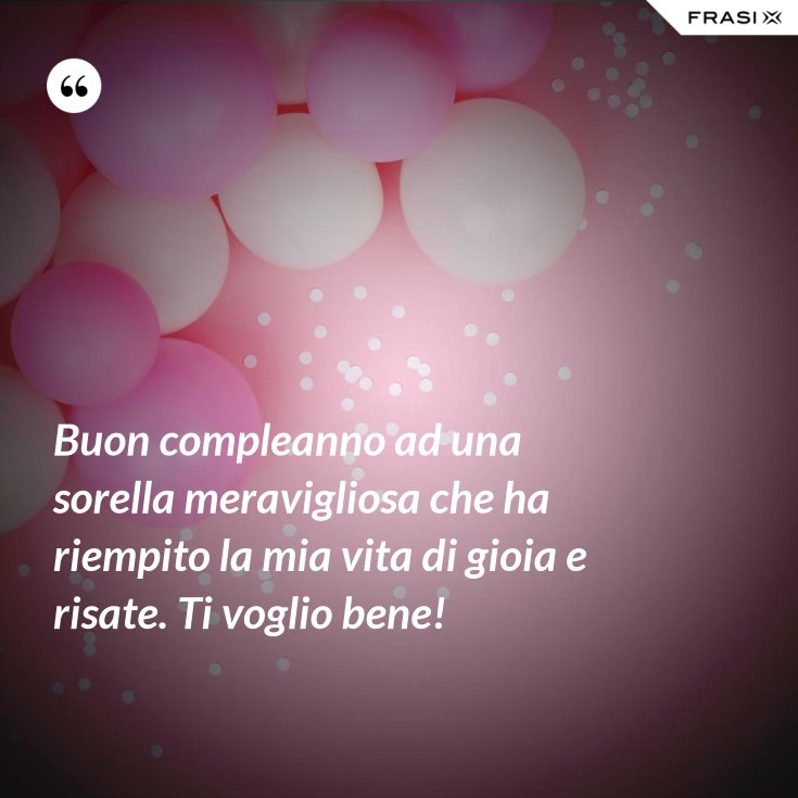 Auguri Di Buon Compleanno Ad Una Sorella