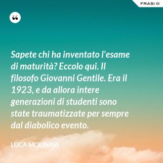 Sapete chi ha inventato l'esame di maturità? Eccolo qui. Il filosofo Giovanni Gentile. Era il 1923, e da allora intere generazioni di studenti sono state traumatizzate per sempre dal diabolico evento. - Luca Molinari