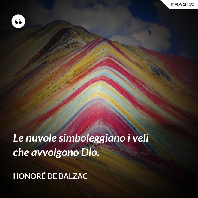 Le nuvole simboleggiano i veli che avvolgono Dio. - Honoré de Balzac