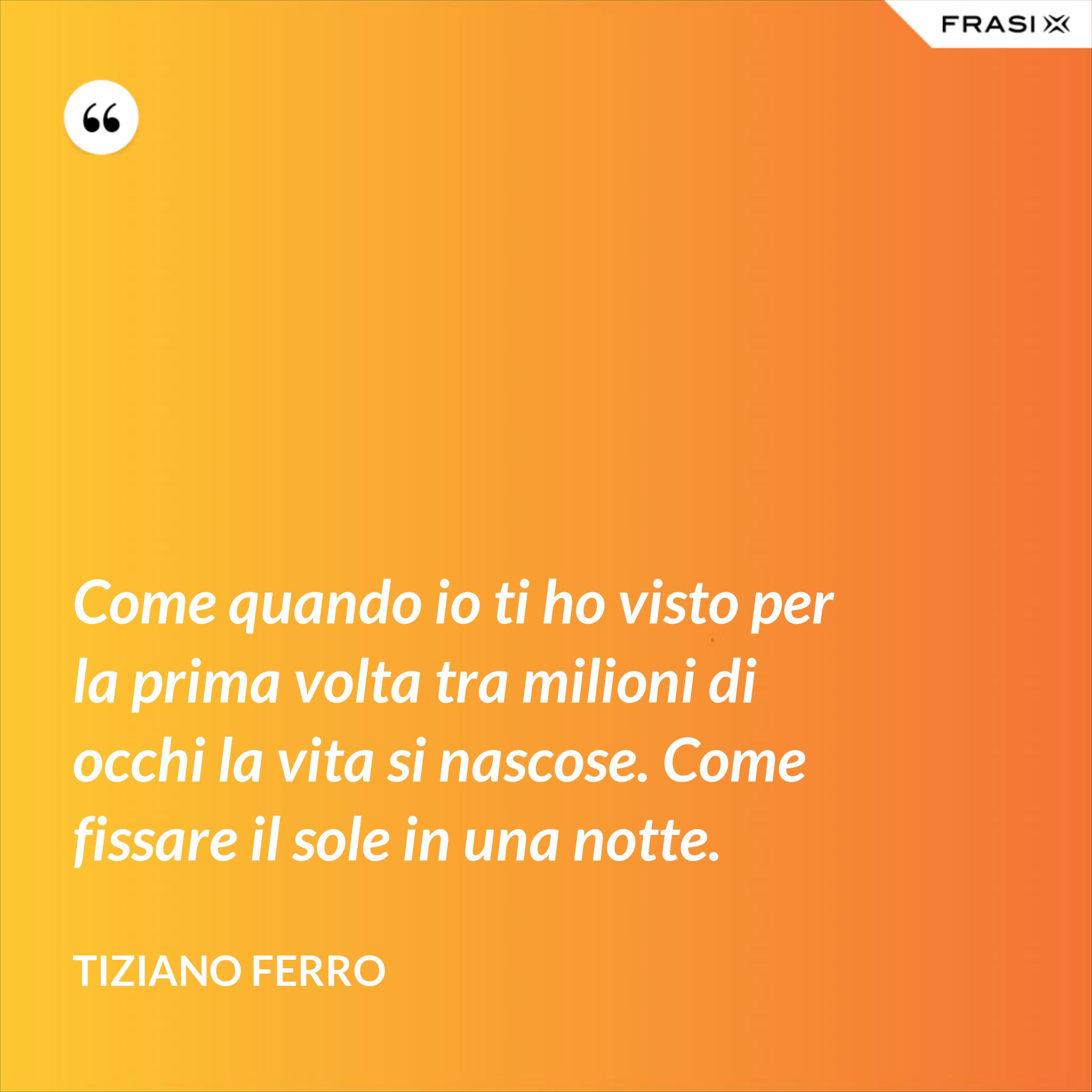 La Prima Volta Che Ti Ho Visto Frasi