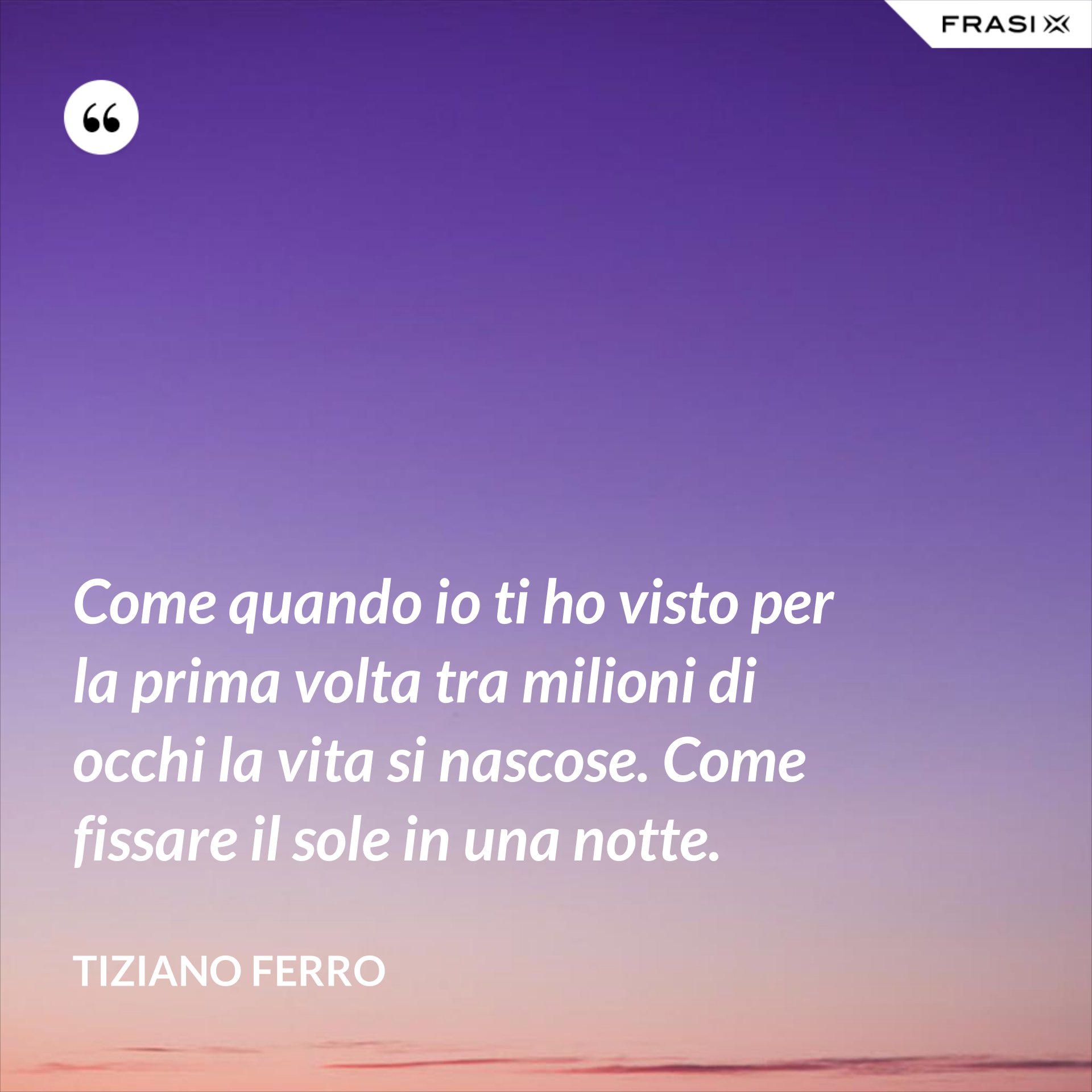 La Prima Volta Che Ti Ho Visto Frasi