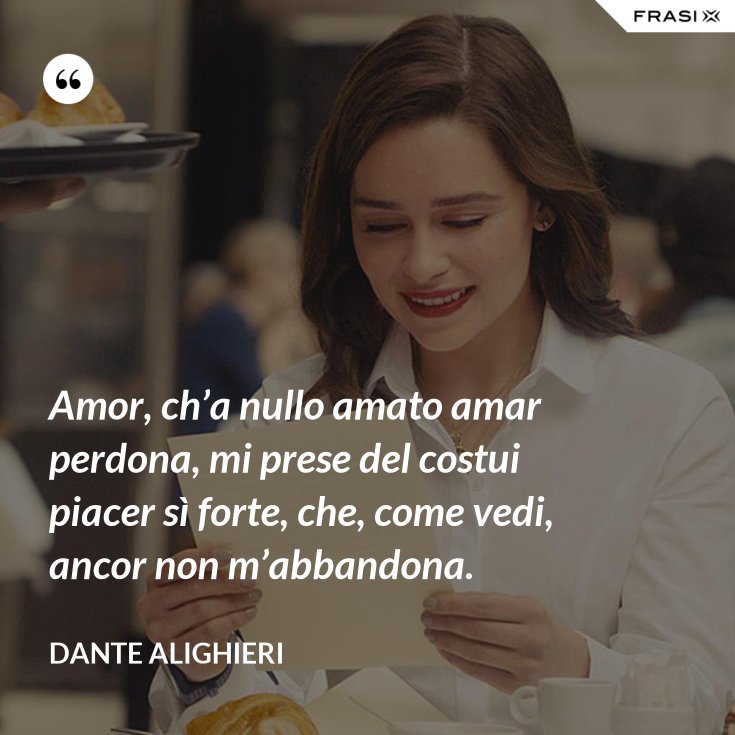 Amor C H E Nullo Amato Amar Perdona