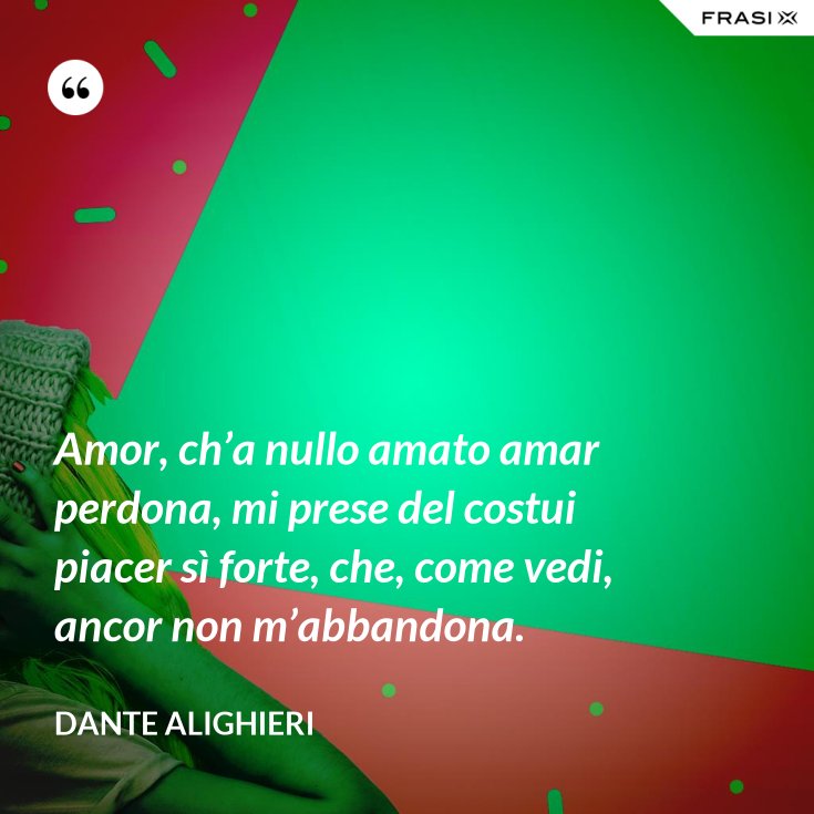 Amor C H E Nullo Amato Amar Perdona