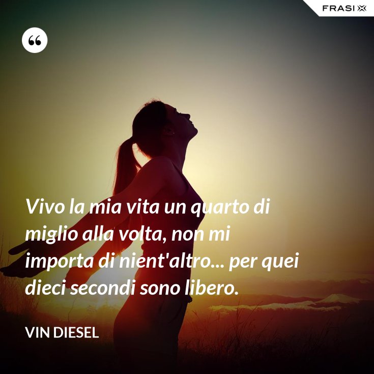 Vivo La Mia Vita Un Quarto Di Miglio Alla Volta