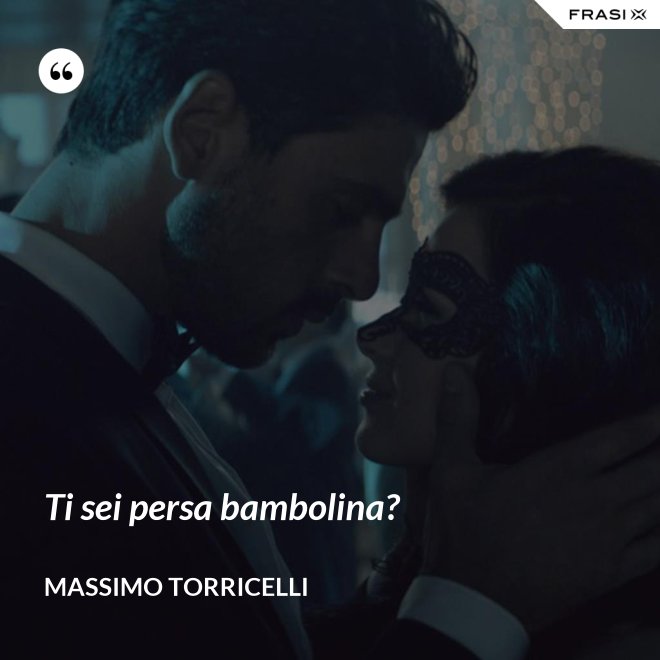 Ti sei persa bambolina? - Massimo Torricelli