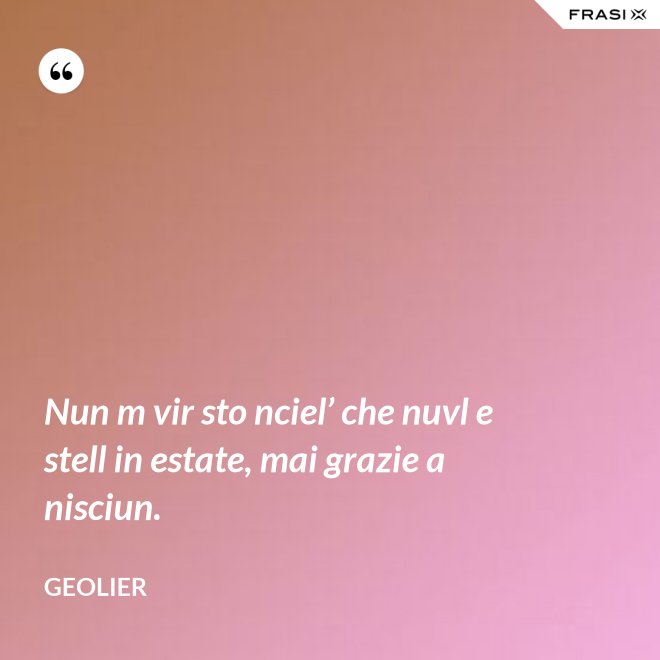 Nun m vir sto nciel’ che nuvl e stell in estate, mai grazie a nisciun. - Geolier