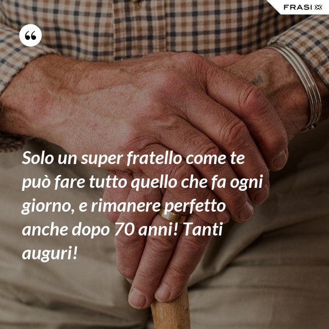 Le Frasi Di Buon Compleanno Per I 70 Anni Piu Belle Da Dedicare