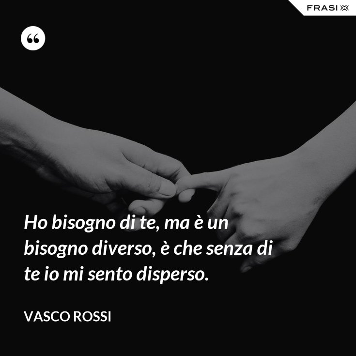 Non Ho Bisogno Di Te Ho Voglia Di Te