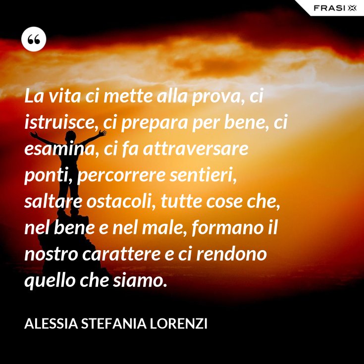 Frasi Sulla Vita Che Ti Mette Alla Prova