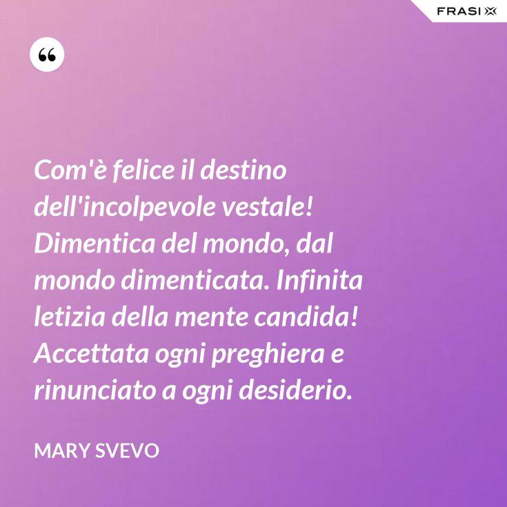 Com E Felice Il Destino Dell Incolpevole Vestale