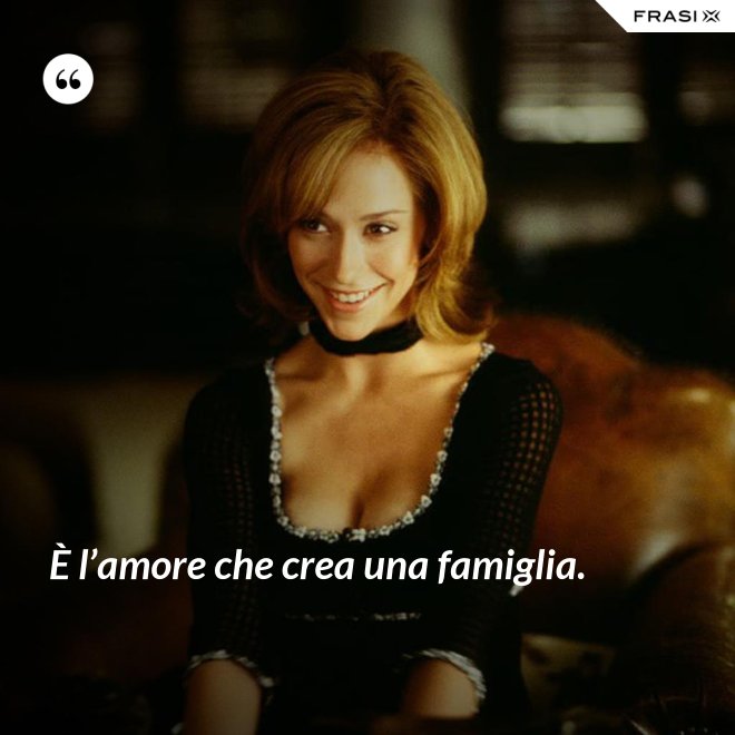 È l’amore che crea una famiglia. - Anonimo